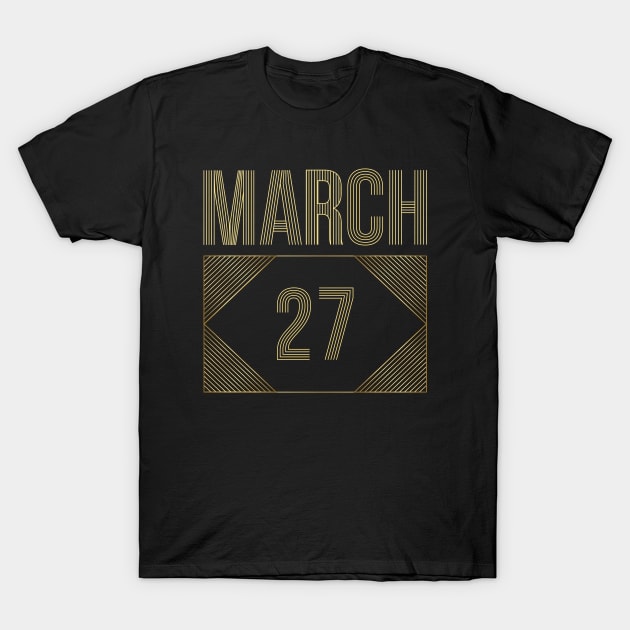 March 27 T-Shirt by AnjPrint